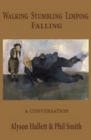 Image for Walking Stumbling Limping Falling: A Conversation
