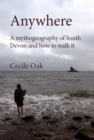 Image for Anywhere: A Mythogeography of South Devon and How to Walk It