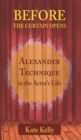 Image for Before the curtain opens: Alexander technique in the actor&#39;s life