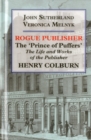 Image for Rogue Publisher : &#39;Prince of Puffers&#39;: The Life and Works of the Publisher Henry Colburn.