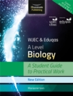 WJEC & Eduqas A Level Biology: A Student Guide to Practical Work - Izen, Marianne