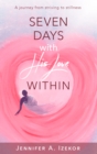 Image for Seven Days With His Love Within: A Journey from Striving to Stillness