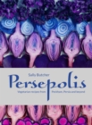Image for Persepolis: vegetarian recipes from Peckham, Persia and beyond