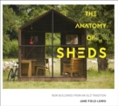Image for The anatomy of sheds: new buildings from an old tradition