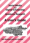 Image for Social media and digital scholarship for academic research  : a user&#39;s guide