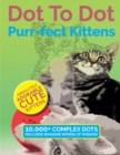 Image for Dot To Dot Purr-fect Kittens : Absolutely Adorable Cute Kittens to Complete and Colour
