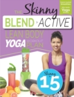 Image for The Skinny Blend Active Lean Body Yoga Workout Plan : Calorie Counted Smoothies with Gentle Yoga Workouts for Health &amp; Wellbeing.
