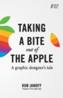 Image for Taking a Bite out of the Apple : A graphic designer&#39;s tale