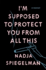 Image for I&#39;m supposed to protect you from all this