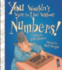 Image for You Wouldn&#39;t Want To Live Without Numbers!