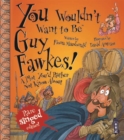 Image for You wouldn&#39;t want to be Guy Fawkes!  : a plot you&#39;d rather not know about