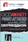 Image for Pullingthetrigger OCD, Anxiety, Panic Attacks and Related Depression: The Definitive Survival and Recovery Approach
