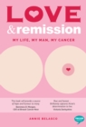 Image for Love and remission: my life, my man, my cancer