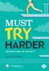 Image for Must try harder  : adventures in anxiety