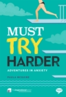 Image for Must try harder: adventures in anxiety