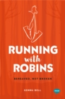 Image for Running with robins  : bereaved, not broken