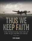 Image for Thus We Keep Faith : The Operational History of 196 Squadron RAF 1942-1946