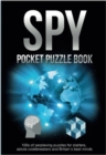 Image for Spy pocket puzzle book: 100s of perplexing puzzles for starters, astute codebreakers and Britain&#39;s best minds.