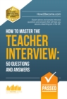 Image for How to master the teacher interview: questions and answers.