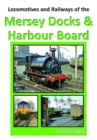 Image for LOCOMOTIVES AND RAILWAYS OF THE MERSEY DOCKS AND HARBOUR BOARD