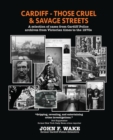 Image for Cardiff - Those Cruel and Savage Streets