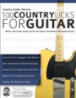 Image for Country Guitar Heroes - 100 Country Licks for Guitar : Master 100 Country Guitar Licks In The Style of The World’s 20 Greatest Players (Play Country Guitar Licks)