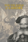 Image for For the kings of Lahore  : the Sikh Empire through French eyes