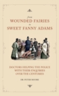 Image for From Wounded Fairies to Sweet Fanny Adams : Doctors Helping the Police with their Enquiries Over the Centuries