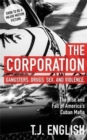 Image for The corporation  : gangsters, drugs, sex and violence