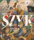 Image for Arthur Szyk: Soldier in Art