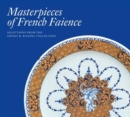 Image for Masterpieces of French Faience: Selections from the Sidney R. Knafel Collection