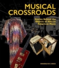 Image for Musical crossroads  : stories behind the objects of African American music
