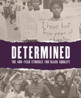 Image for Determined  : the 400-year struggle for Black equality