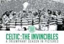 Image for Celtic: The Invincibles : A Triumphant Season in Pictures