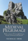 Image for Medieval pilgrimage: with a survey of Cornwall, Devon, Somerset and Bristol