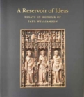 Image for A Reservoir of Ideas : Essays in Honour of Paul Williamson