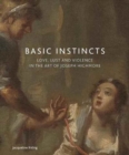 Image for Basic instincts  : love, lust and violence in the art of Joseph Highmore