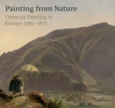 Image for True to nature  : open-air painting in Europe 1780-1870
