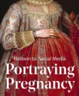 Image for Portraying pregnancy  : Holbein to social media