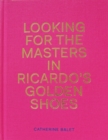 Image for Looking for the masters in Ricardo&#39;s golden shoes
