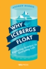 Image for Why icebergs float: exploring science in everyday life