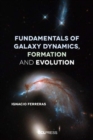 Image for Fundamentals of Galaxy Dynamics, Formation and Evolution