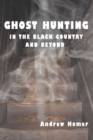 Image for Ghost Hunting in the Black Country and Beyond