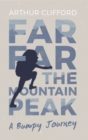 Image for Far, far the mountain peak  : a bumpy journey