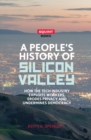 Image for A People&#39;s History of Silicon Valley