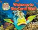 Image for Welcome to the Coral Reef
