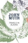 Image for Travels in Alaska  : three immersions into Alaskan wilderness and culture