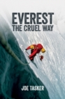 Image for Everest the Cruel Way : The audacious winter attempt of the West Ridge