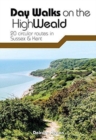 Image for Day walks on the High weald  : 20 circular routes in Sussex &amp; Kent