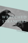Image for Wretched strangers  : borders, movement, homes